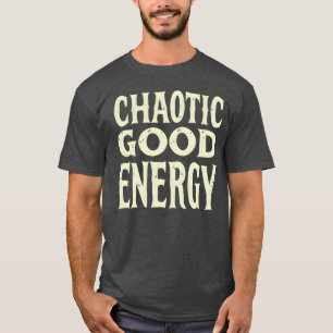 Chaotic Good Energy Bold Typography Funny Personal T-Shirt