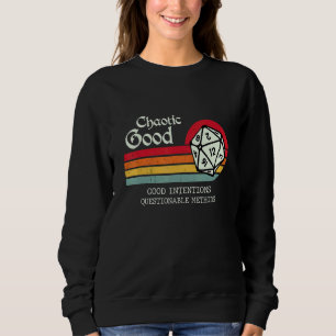 Chaotic Good Good Intentions Questionable Methods Sweatshirt