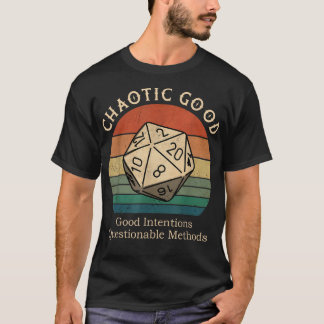 Chaotic Good Good Intentions Questionable Methods  T-Shirt