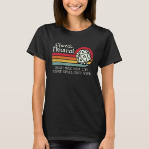 Chaotic Neutral Might Save Your Life Might Steal Y T-Shirt