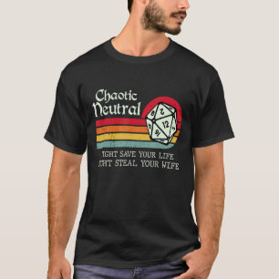 Chaotic Neutral Might Save Your Life Might Steal Y T-Shirt