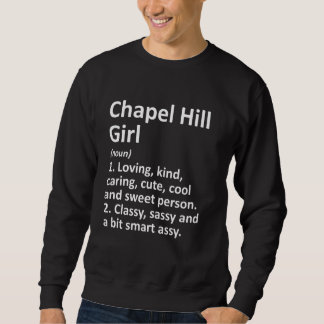 Chapel Hill Girl Nc North Carolina Funny City Home Sweatshirt