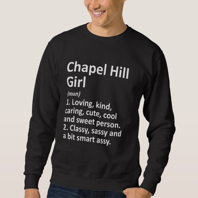 Chapel Hill Girl Nc North Carolina Funny City Home Sweatshirt (Front)
