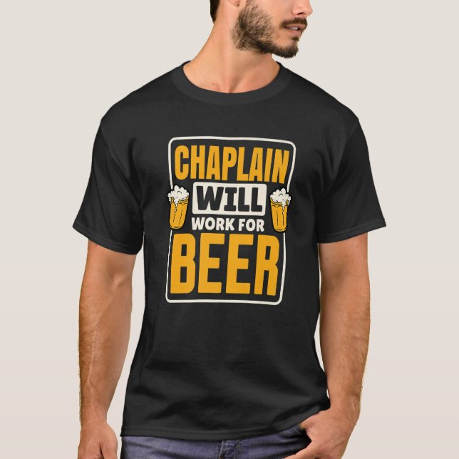Chaplain Will Work For Beer, Funny Beer Drinking L T-Shirt (Front)