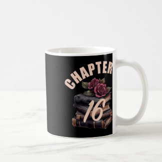 Chapter 16 16th Birthday Girls Book Lovers Its My Coffee Mug