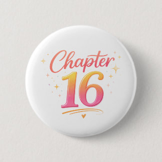 Chapter 16 Sweet Sixteen Birthday Celebration 6 Cm Round Badge