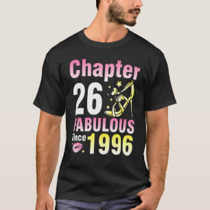 Chapter 26 Years Old Fabulous Since 1996 Happy My T-Shirt