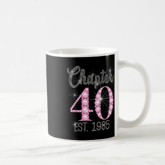 Chapter 40 Est 1985 Happy 40th Birthday Girl T-shi Coffee Mug