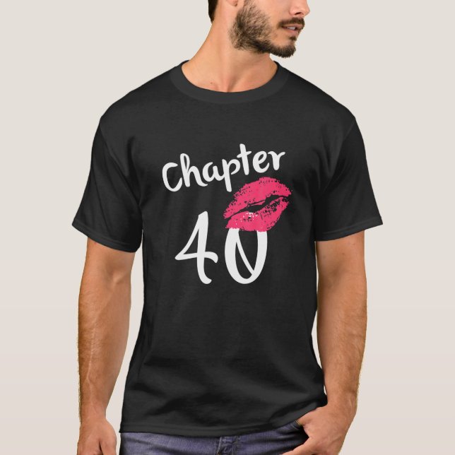 Chapter 40 years 40th Happy Birthday Lips Women Bo T-Shirt (Front)