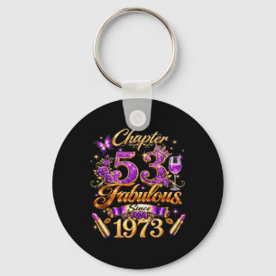 Chapter 53 Fabulous Since 1973 53rd Birthday Women Key Ring