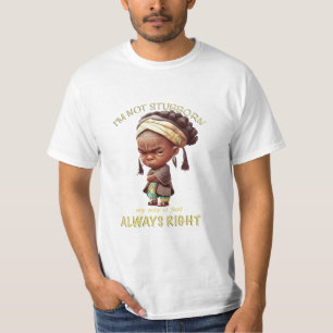 Character I'm Not Stubborn My Way Is Always Right T-Shirt