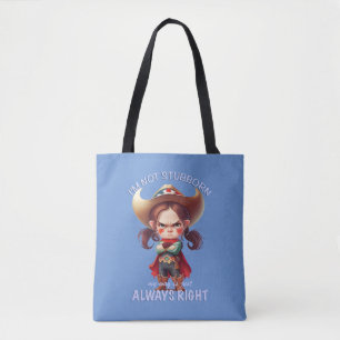 Character I'm Not Stubborn My Way Is Always Right Tote Bag