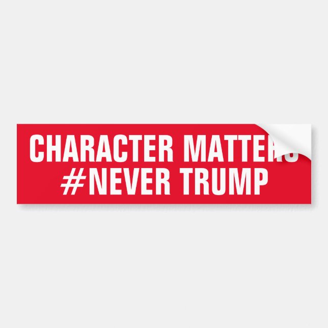 CHARACTER MATTERS NEVER TRUMP BUMPER STICKER (Front)