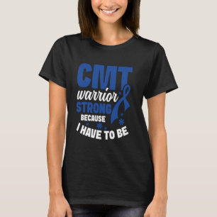 Charcot Marie Tooth Month Warrior Strong CMT Aware T-Shirt
