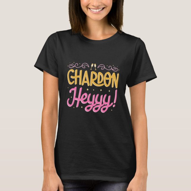 Chardon Heyyy Bachelorette Party Bridesmaid Bridal T-Shirt (Front)