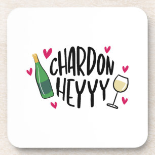 Chardon Heyyy Funny Chardonnay Coaster