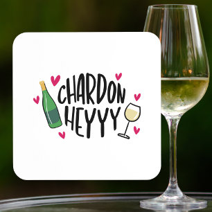 Chardon Heyyy Funny Chardonnay Wine Coaster