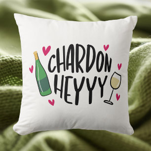 Chardon Heyyyy Funny Chardonnay Lover Cushion