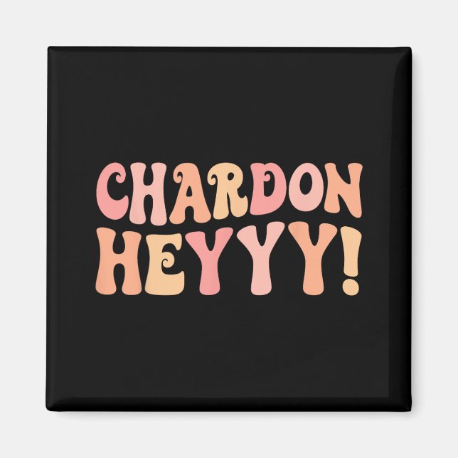 Chardonheyy Chardonnay Hey Wine Bach Crew Bachelor Magnet (Front)