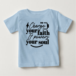 Charge Your Faith – Christian Inspirational Quote  Baby T-Shirt