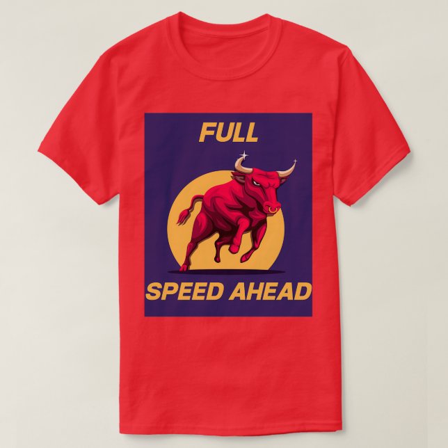 Charging Bull for Bullish Investment Strategies T-Shirt (Design Front)