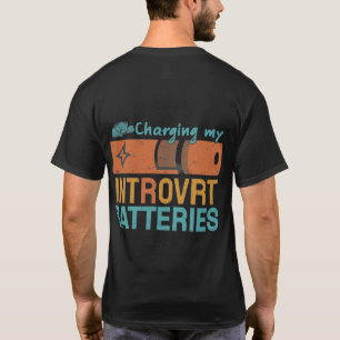 charging my batteries T-Shirt