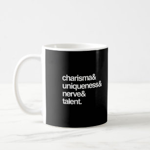 Charisma Uniqueness Nerve and Talent Coffee Mug