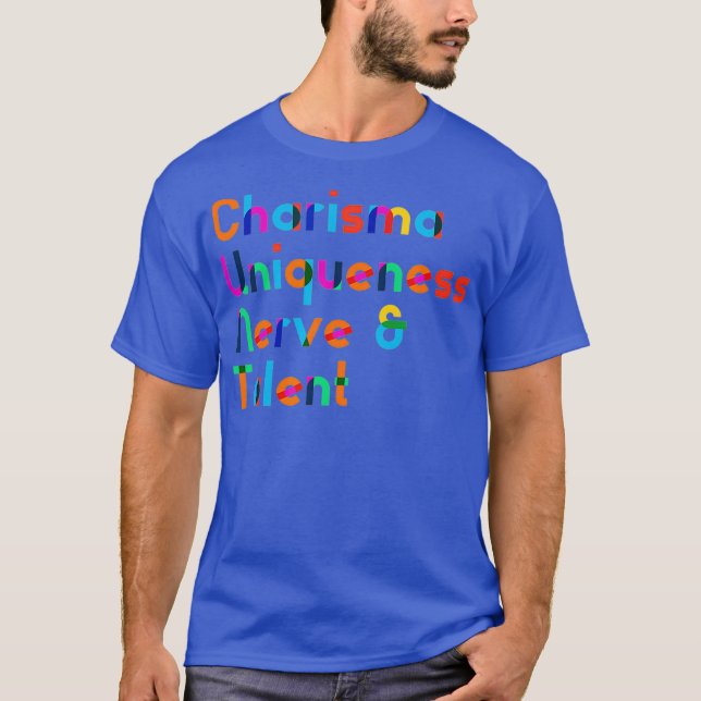 Charisma Uniqueness Nerve  Talent - Funny Drag T-Shirt (Front)