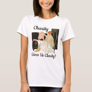 Charity gives us Clarity! T-Shirt