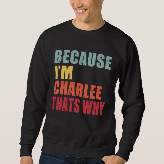 Charlee I m Everyone is Talking About Charlee Sweatshirt (Front)