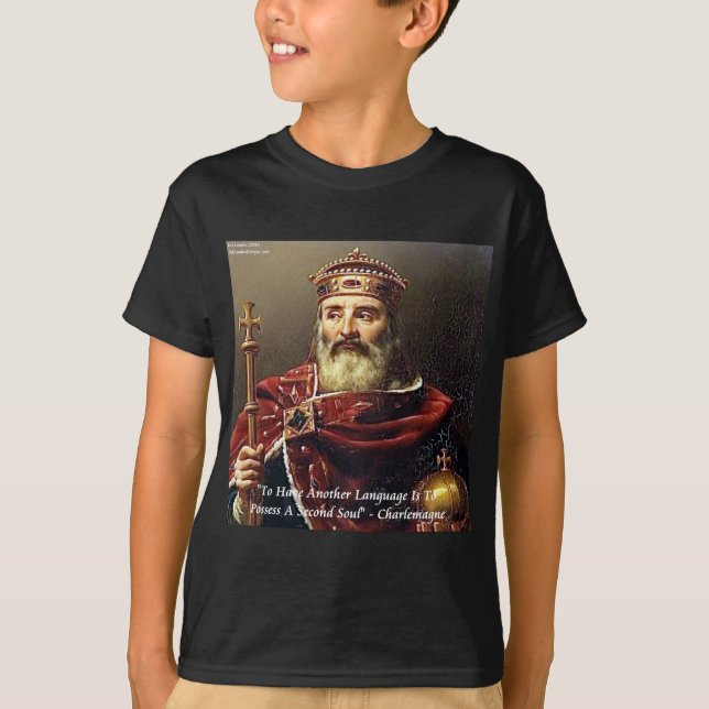 Charlemagne & Famous Languages Quote T-Shirt (Front)