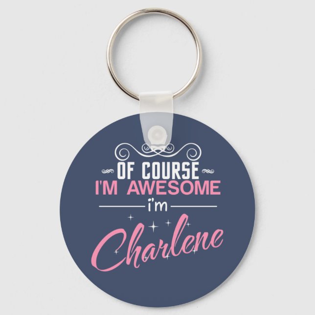Charlene Of Course I'm Awesome I'm Charlene Key Ring (Front)