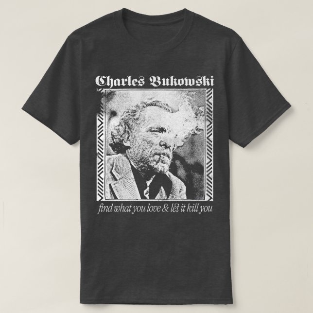 Charles Bukowski Aesthetic Faded Punkstyle Design T-Shirt (Design Front)