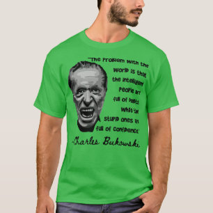 Charles Bukowski Portrait and Quote 2 T-Shirt