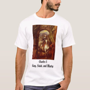 Charles I, Charles I King, Saint, and Martyr T-Shirt