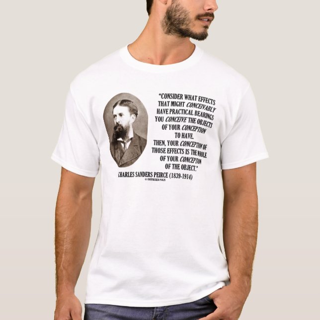 Charles Sanders Peirce Effects Objects Conception T-Shirt (Front)