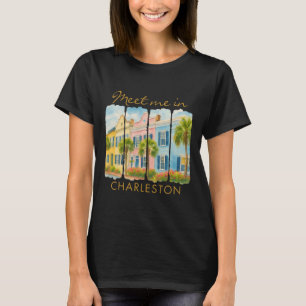 Charleston South Carolina Travel Trip Meet Me In C T-Shirt