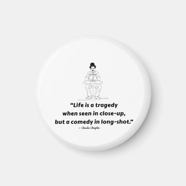 Charlie Chaplin Quote – Life Is a Tragedy  Magnet (Front)