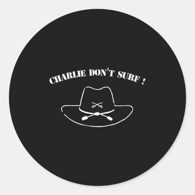 Charlie Don't Surf !  Classic Round Sticker (Front)