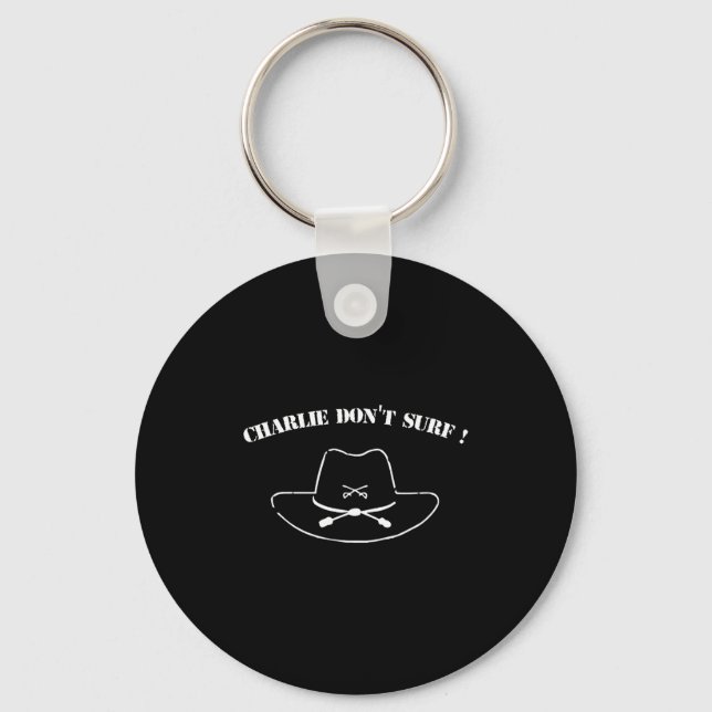 Charlie Don't Surf !  Key Ring (Front)