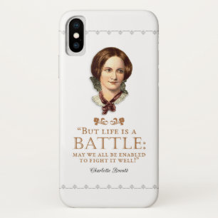 Charlotte Bronte - Life Is A Battle iPhone X Case