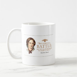Charlotte Bronte - Life Is A Battle Coffee Mug