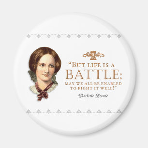 Charlotte Bronte - Life Is A Battle Magnet