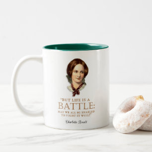 Charlotte Bronte - Life Is A Battle Two-Tone Coffee Mug