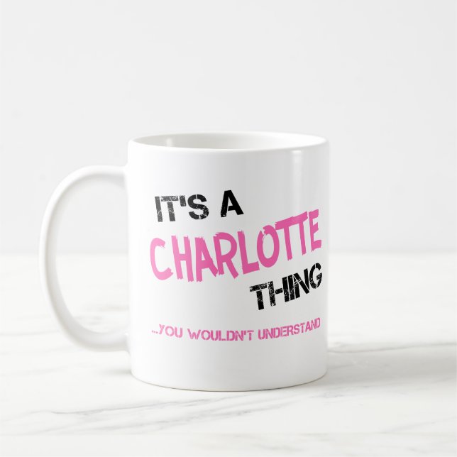 Charlotte thing you wouldn't understand name coffee mug (Left)