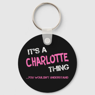 Charlotte thing you wouldn't understand name key ring