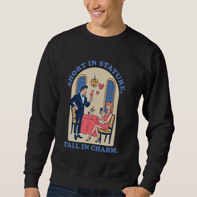 Charm Knows No Height Funny Little Short King Shor Sweatshirt (Front)