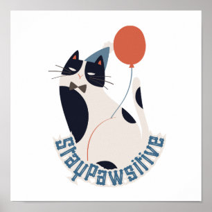Charming Tuxedo Cat Stay Pawsitive Inspirational  Poster