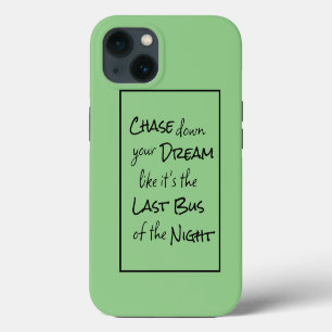 "Chase down your Dream..." Phrase Black Lettering iPhone 13 Case