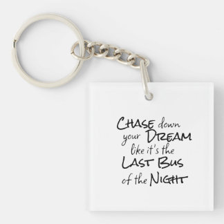 "Chase down your Dream..." Phrase Black Lettering Key Ring